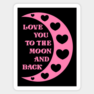 Love You To The Moon And Back Sticker